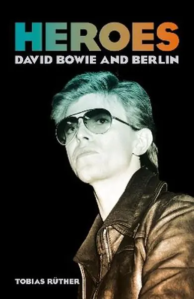 Książka - Heroes. David Bowie and Berlin