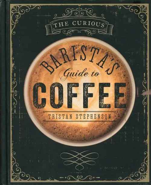 Książka - The Curious Barista's Guide to Coffee - Tristan Stephenson