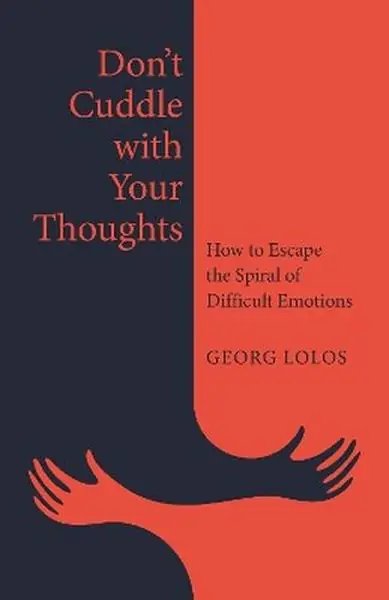 Książka - Don't Cuddle with Your Thoughts. How to Escape the Spiral of Difficult Emotions