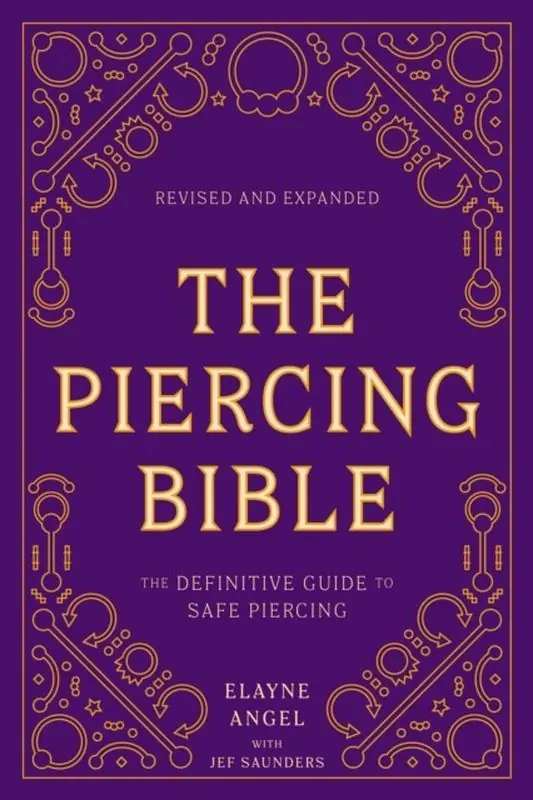 Książka - The Piercing Bible, Revised and Expanded: The Definitive Guide to Safe Piercing