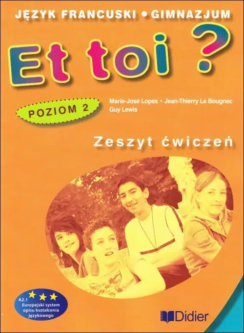 Książka - Et toi? Zeszyt ćwiczeń. Język francuski. Gimnazjum. Poziom 2