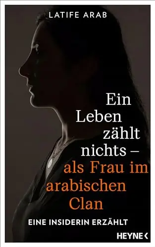 Książka - Ein Leben zahlt nichts - als Frau im arabischen Clan: Eine Insiderin erzahlt