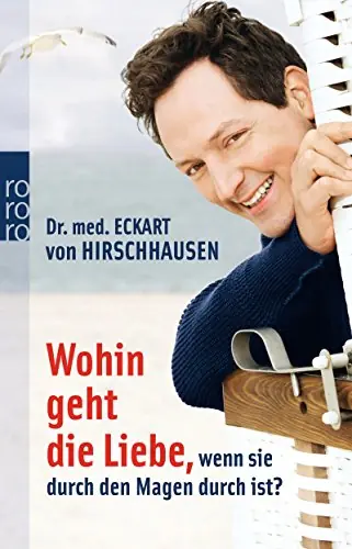 Książka - Wohin geht die Liebe, wenn sie durch den Magen durch ist?