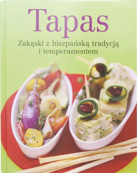 Książka - Tapas. Zakąski z hiszpańską tradycją i temperamentem