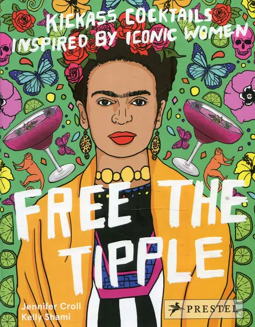 Książka - Free the Tipple: Kickass Cocktails Inspired by Iconic Women