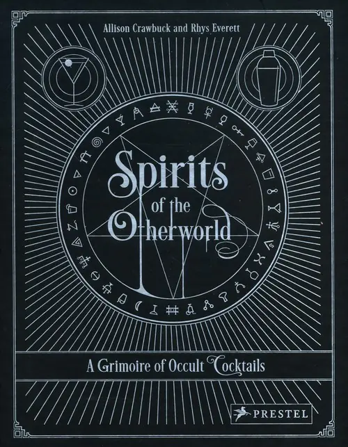 Książka - Spirits of the Otherworld: A Grimoire of Occult Cocktails and Drinking Rituals