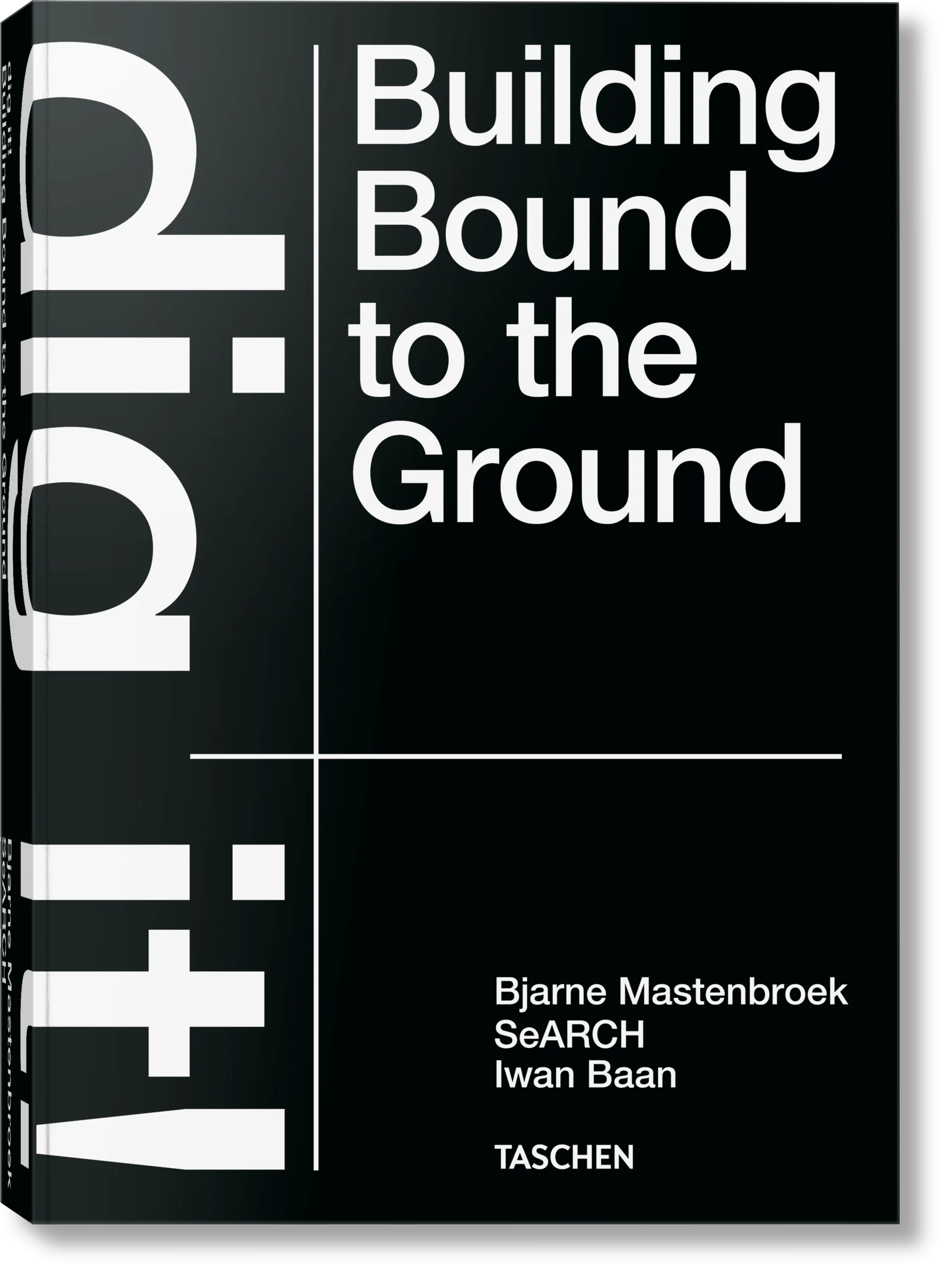 Książka - Bjarne Mastenbroek. Dig it! Building Bound to the Ground
