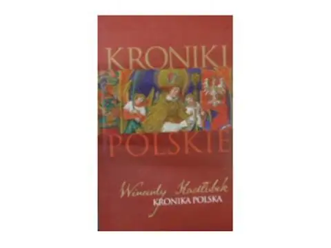 Książka - Kroniki polskie. Tom 2. Wincenty Kadłubek: Kronika polska