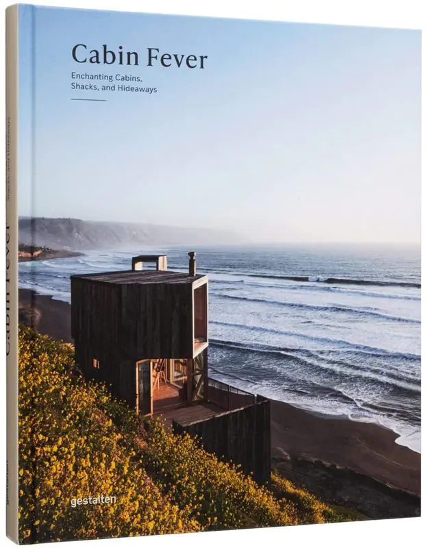 Książka - Cabin Fever: Enchanting Cabins, Shacks, and Hideaways