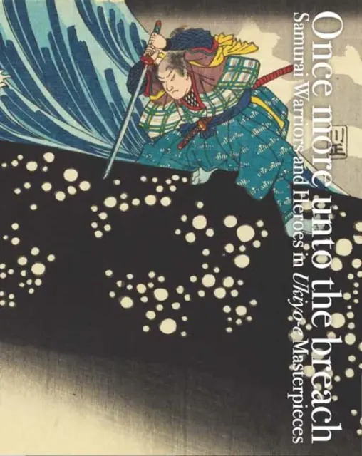 Książka - Once More Unto the Breach: Samurai Warriors and Heroes in Ukiyo-e Masterpieces