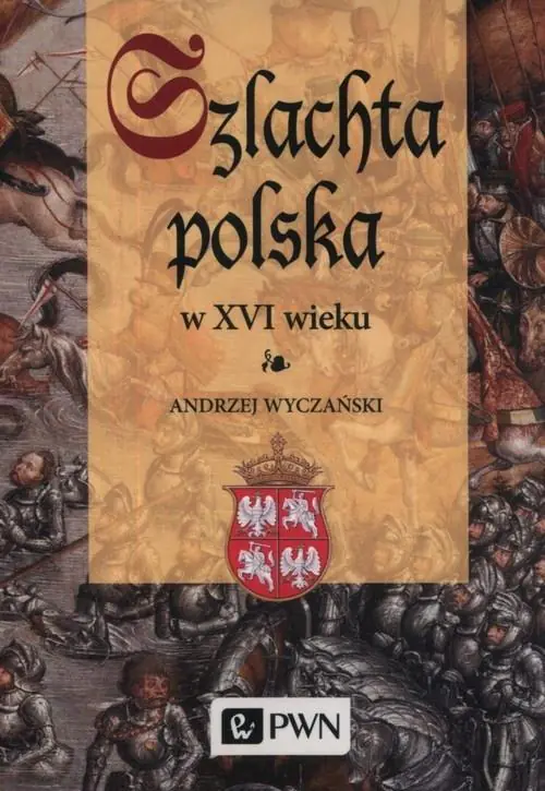 Książka - Szlachta polska w XVI wieku