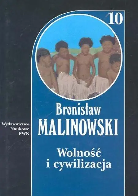 Książka - Wolność i cywilizacja oraz studia z pogranicza antropologii społecznej, ideologii i polityki. Dzieła. T. 10