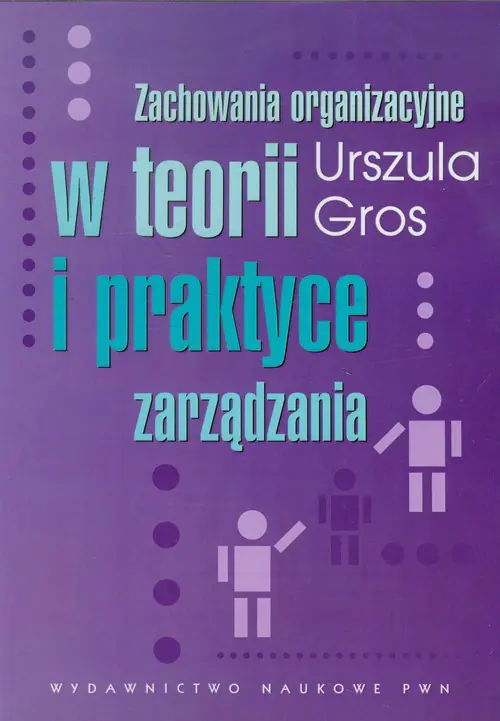 Książka - Zachowania organizacyjne w teorii i praktyce zarządzania