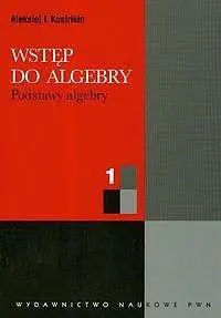 Książka - Wstęp do Algebry. Część 1
