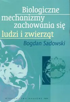 Książka - Biologiczne Mechanizmy Zachowania się Ludzi i Zwierząt