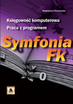 Książka - Księgowość komputerowa Praca z programem Symfonia FK
