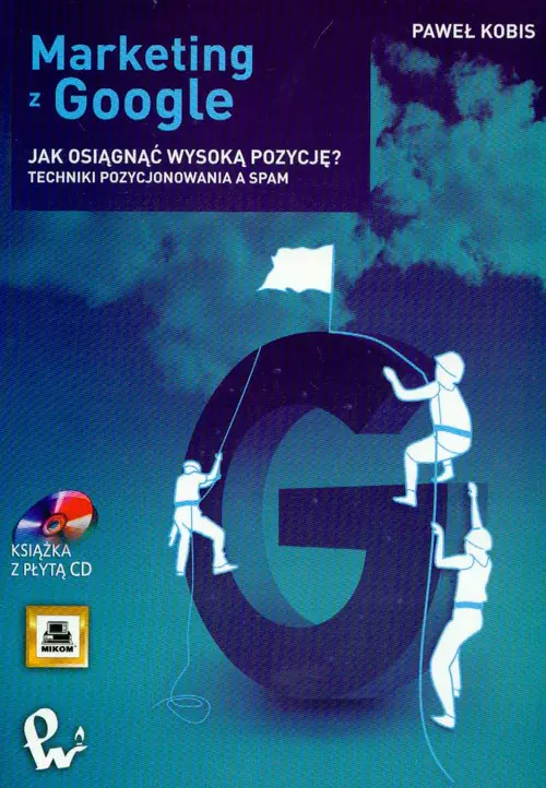 Książka - Marketing z Google. Jak wejść na pierwszą pozycję? + CD Techniki pozycjonowania a SPAM