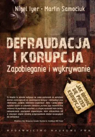 Książka - DEFRAUDACJA I KORUPCJA ZAPOBIEGANIE I WYKRYWANIE
