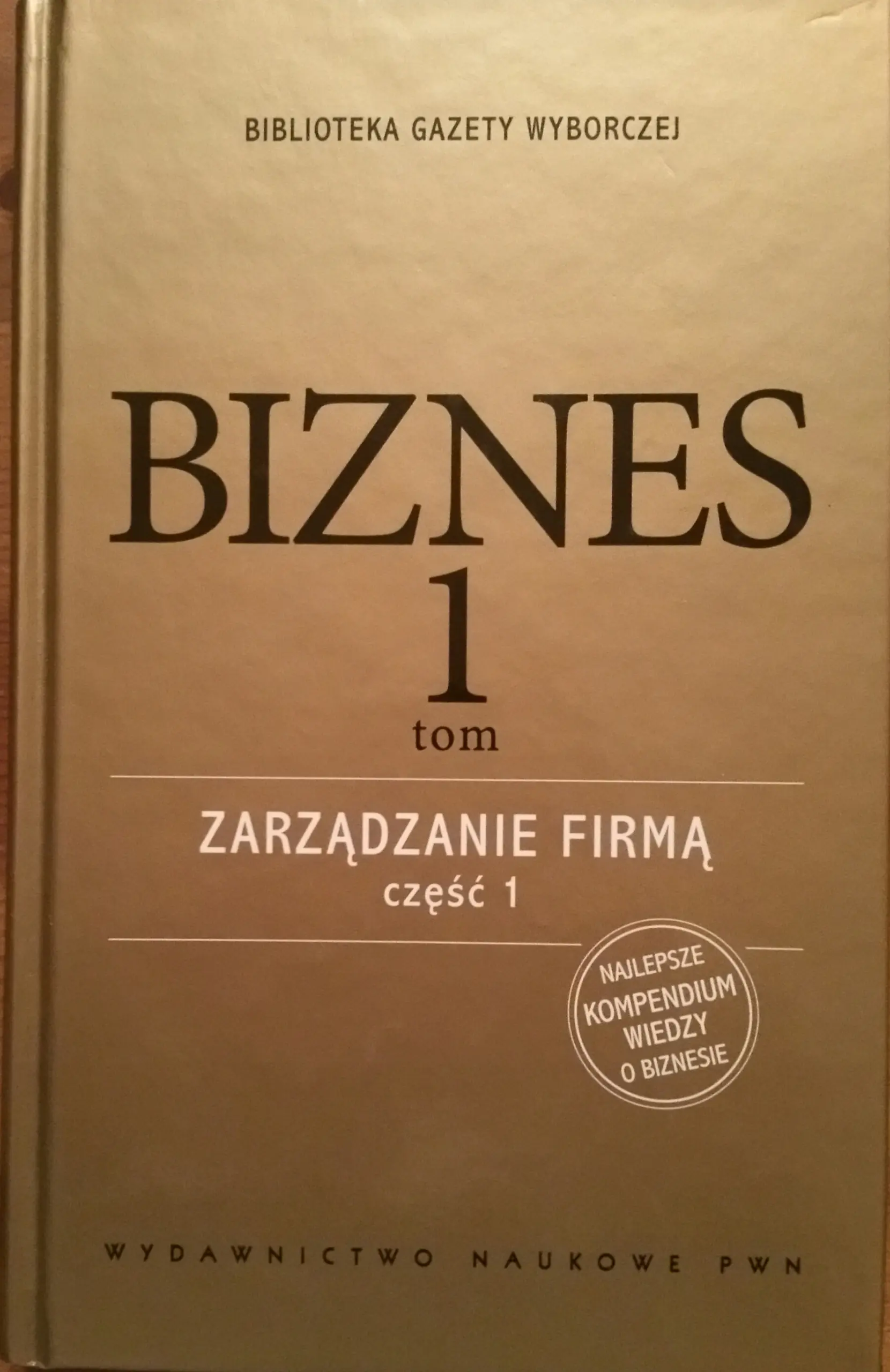 Książka - Biznes. Tom 1. Zarządzanie firmą. Część 1