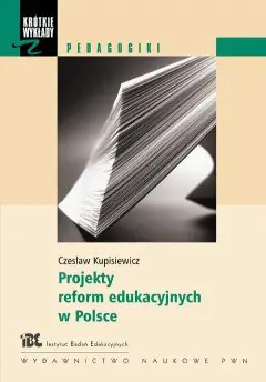 Książka - PROJEKTY REFORM EDUKACYJNYCH W POLSCE /w.1-1d/