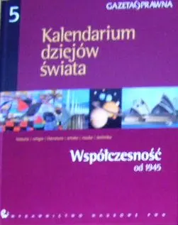 Książka - KALENDARIUM DZIEJÓW ŚWIATA TOM 5 - WSPÓŁCZESNOŚĆ OD 1945