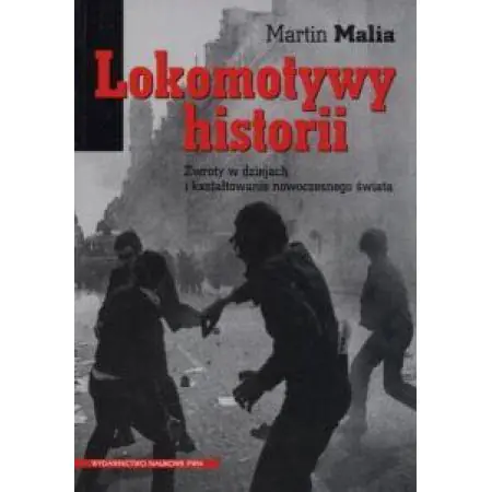 Lokomotywy historii. Zwroty w dziejach i kształtowanie nowoczesnego świata