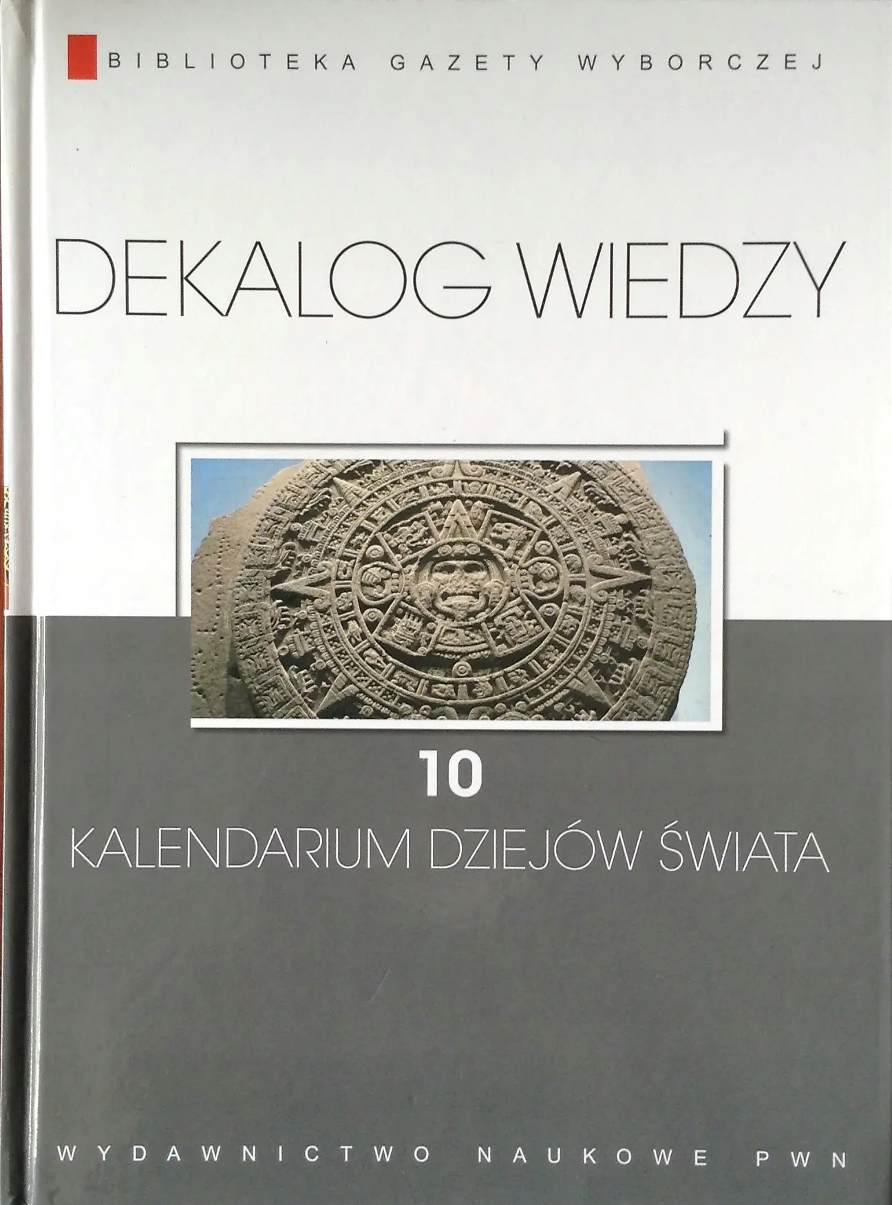 Książka - DEKALOG WIEDZY 10 Kalendarium dziejów świata