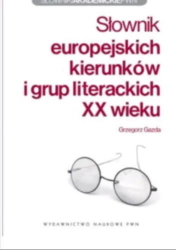 Książka - Słownik europejskich kierunków i grup literackich XX wieku