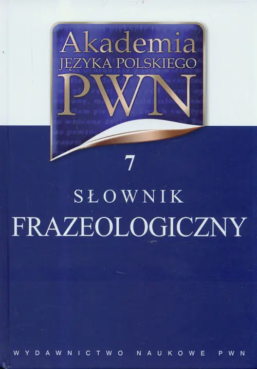 Książka - Słownik frazeologiczny. Akademia języka polskiego t.7