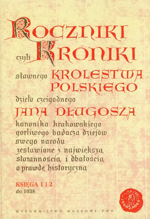 Książka - Roczniki czyli kroniki sławnego Królestwa Polskiego. Księga 1-2: do 1038 roku