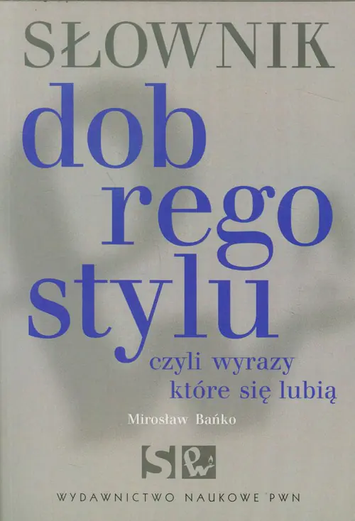 Książka - Słownik dobrego stylu czyli wyrazy które się lubią