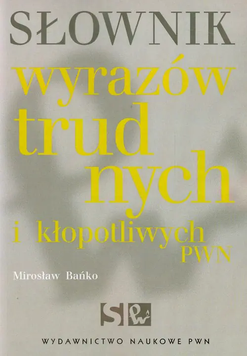 Książka - Słownik wyrazów trudnych i kłopotliwych PWN