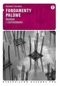Książka - Fundamenty palowe. Tom 2. Badania i zastosowania