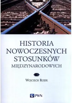 Książka - Historia Nowoczesnych Stosunków Międzynarodowych