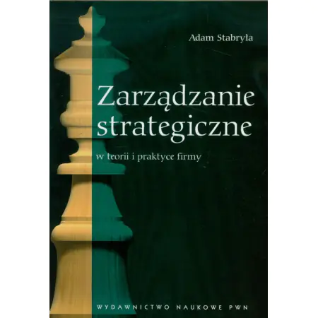 Książka - Zarządzanie strategiczne w teorii i praktyce firmy