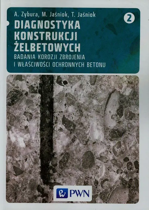 Książka - Diagnostyka konstrukcji żelbetowych. Tom 2. Badania korozji zbrojenia i właściwości ochronnych betonu