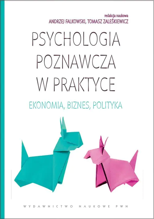 Książka - Psychologia poznawcza w praktyce. Ekonomia, biznes, polityka