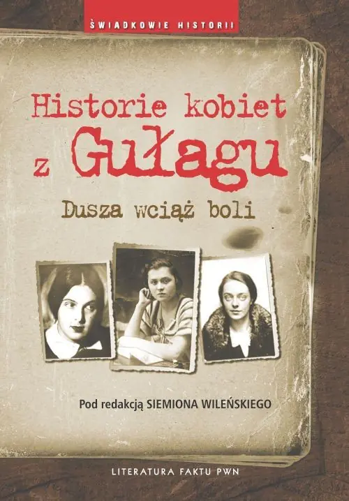 Książka - Historie kobiet z Gułagu. Dusza wciąż boli