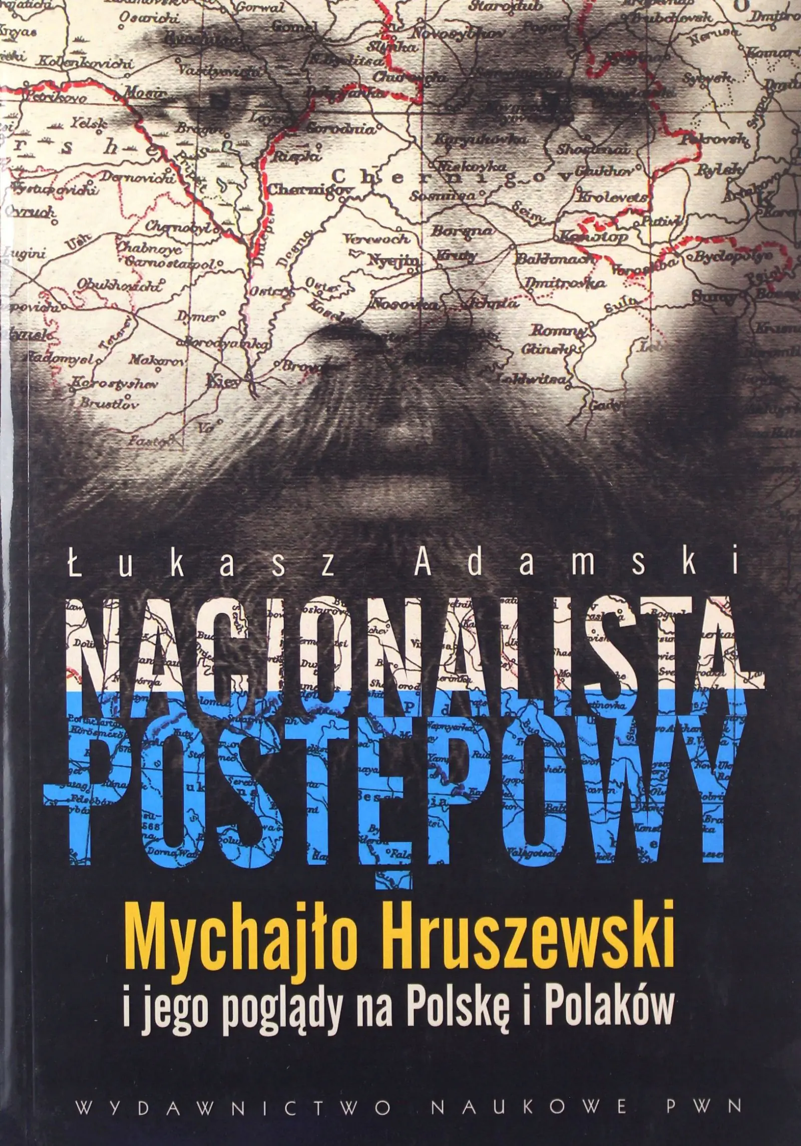 Książka - Nacjonalista postępowy. Mychajło Hruszewski i jego poglądy na Polskę i Polaków