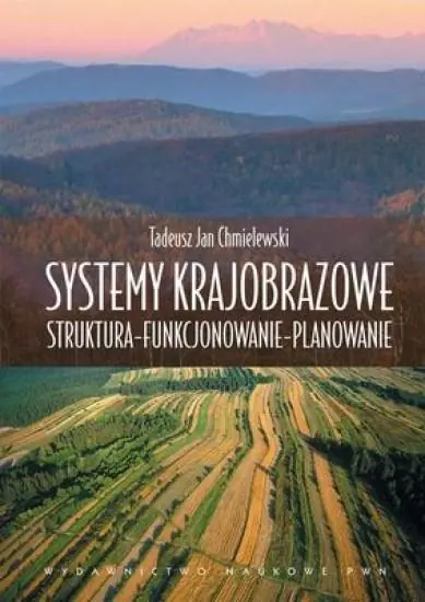 Książka - Systemy krajobrazowe. Struktura, funkcjonowanie, planowanie