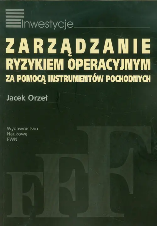 Książka - Zarządzanie ryzykiem operacyjnym za pomocą instrumentów pochodnych