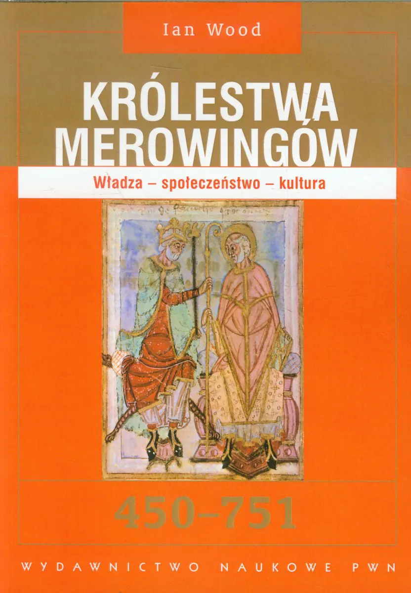 Książka - Królestwa Merowingów. Wiedza, społeczeństwo, kultura. 450-751