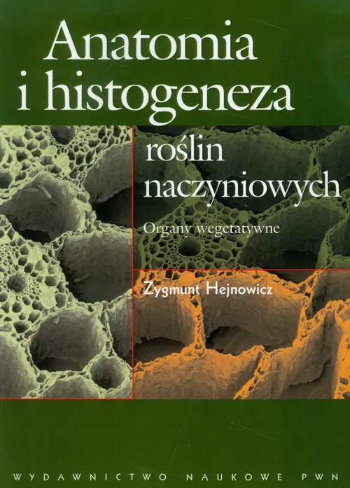 Książka - Anatomia i histogeneza roślin naczyniowych. Organy wegetatywne