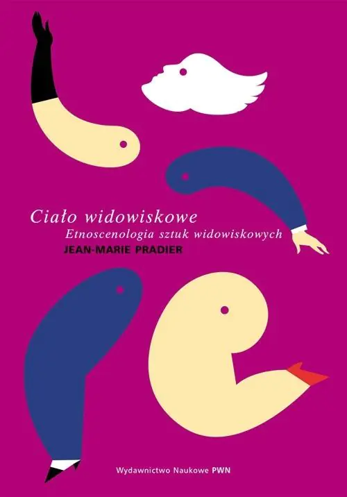 Książka - Ciało widowiskowe. Etnoscenologia sztuk widowiskowych