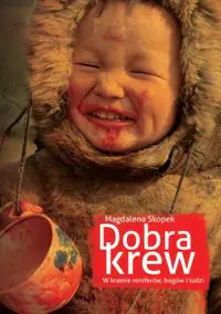 Dobra krew. W krainie reniferów, bogów i ludzi