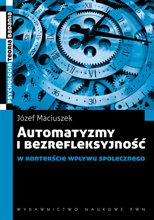 Książka - Automatyzmy i bezrefleksyjność w kontekście wpływu społecznego