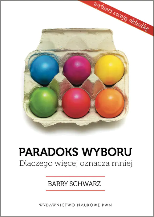 Książka - Paradoks wyboru. Dlaczego więcej oznacza mniej?