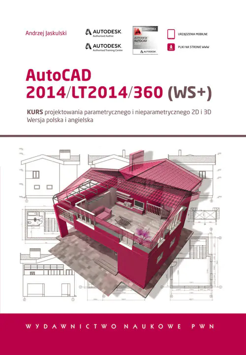 Książka - AutoCAD 2014/LT2014/360 (WS+). Kurs projektowania parametrycznego i nieparametrycznego 2D i 3D