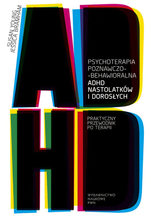 Książka - Psychoterapia poznawczo-behawioralna ADHD nastolatków i dorosłych. Praktyczny przewodnik po terapii