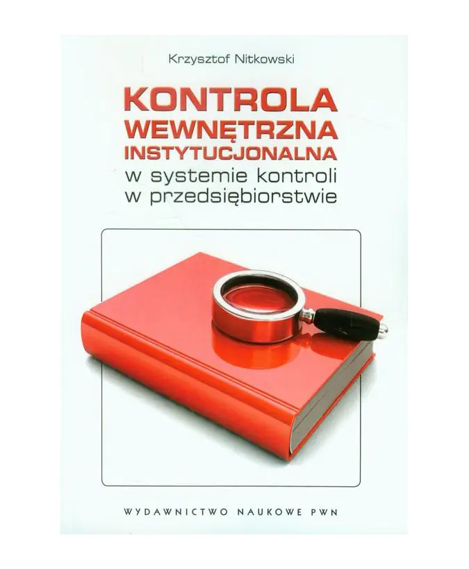 Książka - Kontrola wewnętrzna instytucjonalna w systemie kontroli w przedsiębiorstwie